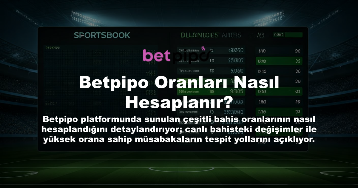Betpipo Oranları Nasıl Hesaplanır?