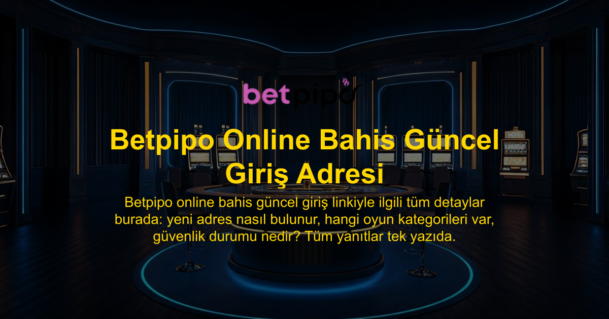 Betpipo Online Bahis Güncel Giriş Adresi